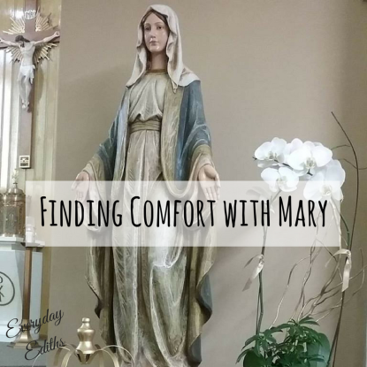 Finding Comfort with Mary